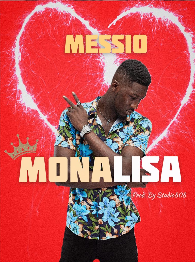 [Audio + Video]: Messio – Monalisa (Prod. By ItzCj Beatz)