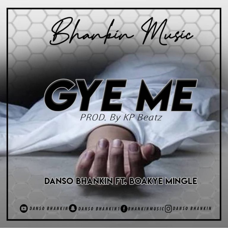 Danso Bhankin – Gye me ft Boakye Mingle (prod by KP beatz)