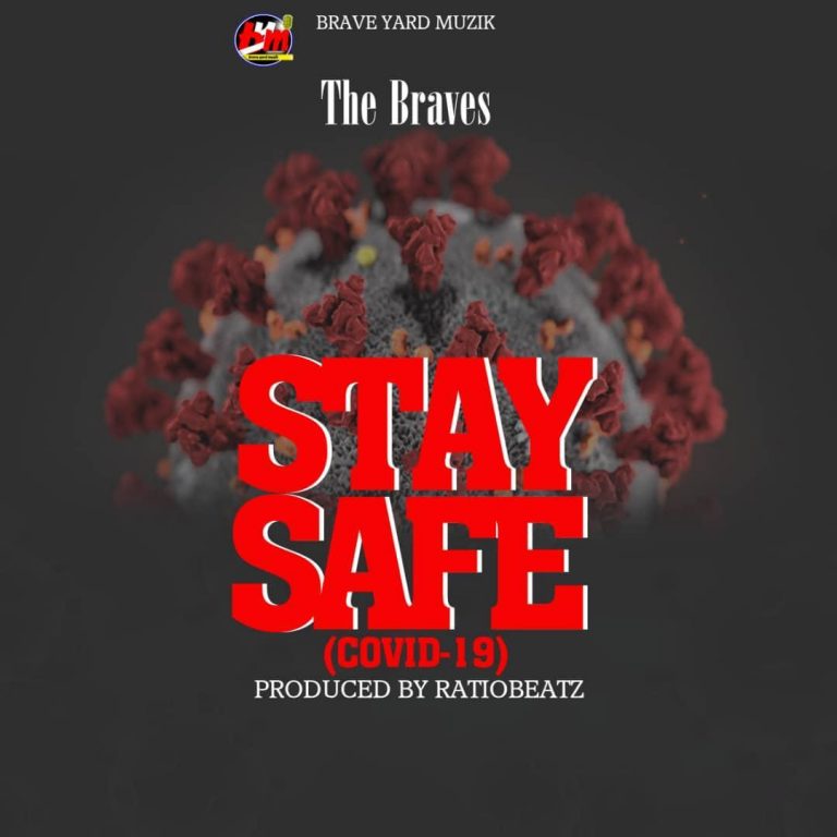 The Braves – Stay Safe (COVID-19)  (Prod.by RatioBEATZ)