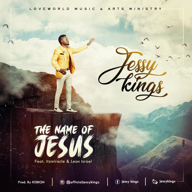 Latest Gospel Vibe: The Name Of Jesus – Jessy Kings Feat Itzmiracle Leon Israel |@officialjessykingz