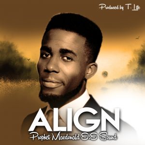 Spiritual Gospel Music Minister “Prophet MacDonald E.E Sound” Releases yet Another Supernatural Prayer Worship titled “Align, A Spirited Sound Delivered to Recall Every Soul to the Path of Purity and Alignment With God.  “Align”, is a Spirited In depth Prayer Worship which was Birthed on the Foundation of Spiritual Hunger to be in God’s Divine Will and Plan for Me and the Earth Based on the Things I saw Concerning the Times. It would require Sincere Alignment for our Generation to Take Hold of All that the Lord has Set For Us In the Spirit.  “Working with our Abba Father In the Beauty of His Glory and Magnitudes of His Impeccable Powers, Springs from ALIGNMENT… ALIGNMENT Is A Daily and Consistent Call for Every Believer to enable us Appropriate what the Spirit of God is Saying and Where He is Journeying Us unto at Every Dispensations… ALIGN IS THE SONG FOR THE SEASONS… Ipere Evanx”.  This Supernatural Masterpiece was Produced By “T. LIFE” At “Touching Lives Studio”.  Download, Listen, Share And Be Blessed!!!  DOWNLOAD MP3  Connect Prophet MacDonald E.E Sound||  Facebook||  Prophet MacDonald E.E Sound  Instagram || Prophet MacDonald E.E Sound  Twitter || Prophet MacDonald E.E Sound  YouTube || Prophet MacDonald E.E Sound  About Prophet Macdonald E.E Sound  Prophet MacDonald E.E Sound is an Incredible Gospel Music Minister, Preacher, Teacher, Evangelist and Prophet of God, whose Intense Passions and Drives has been towards Evangelizing and Spreading the Gospel to Every Nooks and Crannies of the Earth, and Raising Youths with Fervent Growths and Alignments with God.  To Prophet MacDonald E.E Sound, He Professed: Music for me is beyond a gift. Sound is my Identity in the spirit… My Hunger is always to be in Oneness with God. Being a Prophet also affords me the Possibility to Access Mystery Songs.  Beyond Prophesying, Healing the Sick, Music is my tool to Tune the Hearts of Men to the Heart of the Father.