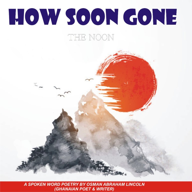 [Spoken Word]: Osman Abraham Lincoln – How Soon Gone The Noon