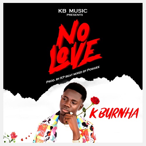 K Burnha – No Love (Prod. by KP Beats)