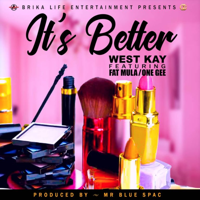 DOWNLOAD – West K Ft Fat Mula & One Gee – Its Better ( prod by Blue…)