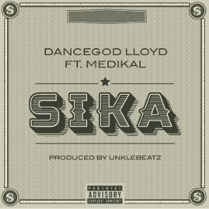 Dancegod LLoyd – Sika ft. Medikal