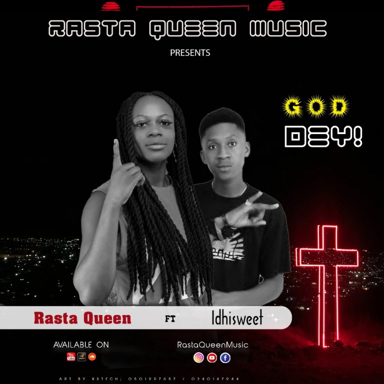 Rasta queen ft Idhisweet – God dey