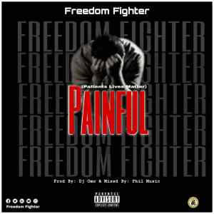 Freedom Fighter – Painful (Prod By. Phil Music)