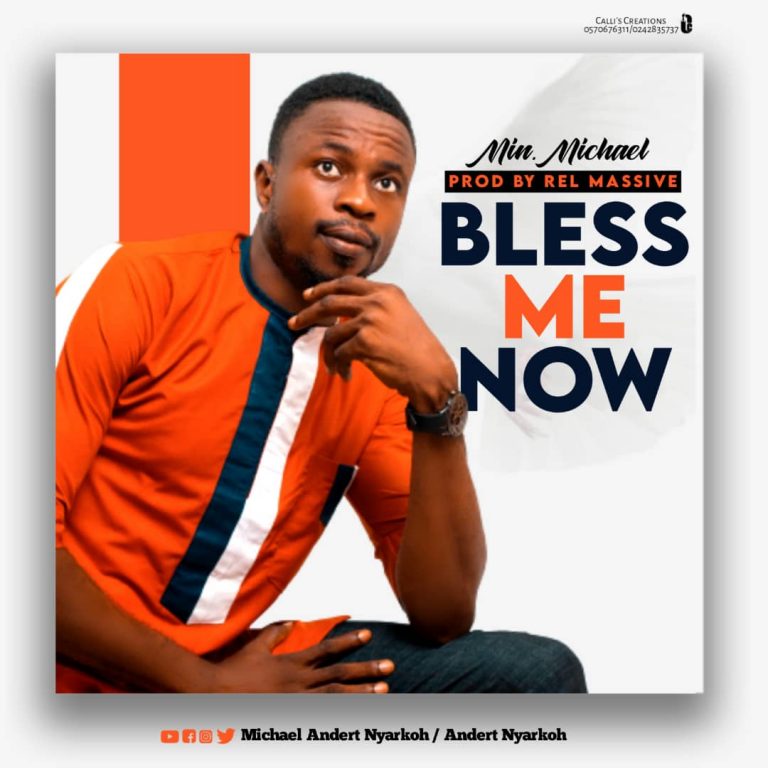 Min Michael – Bless Me Now (Prod by Rel Massive)