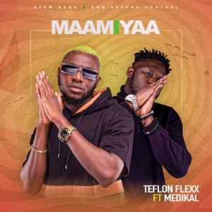 Teflon Flexx – Maami Yaa ft. Medikal