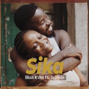 Bisa Kdei – Sika ft. Gyakie| Africapush.com