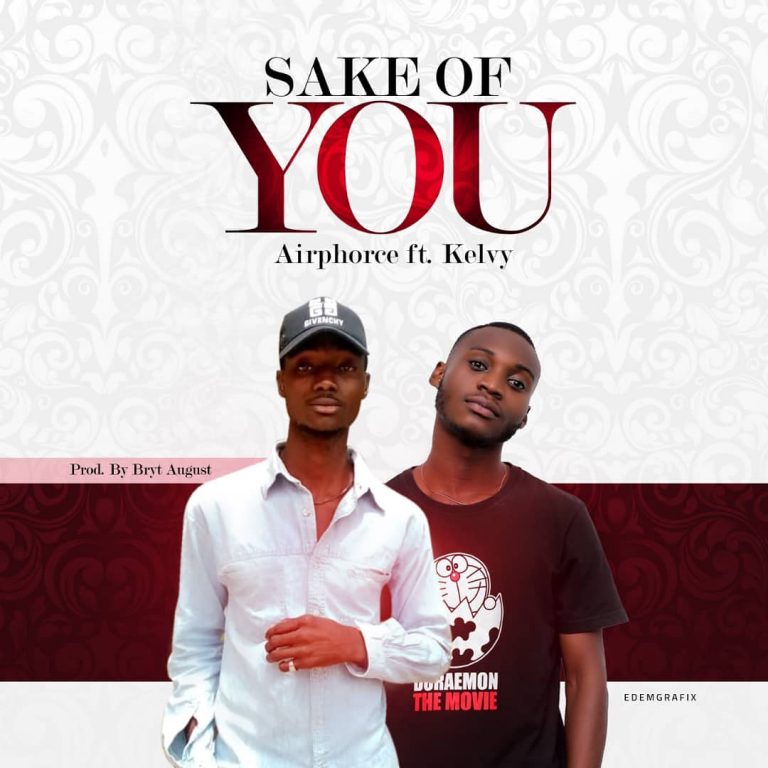 Airphorce Ft. Kelvy – Sake Of You (Prod. By Bryt August)