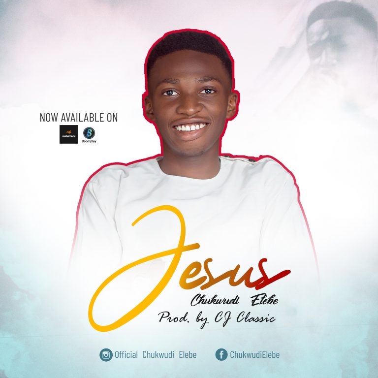 NEW MUSIC: Jesus – Chukwudi Elebe