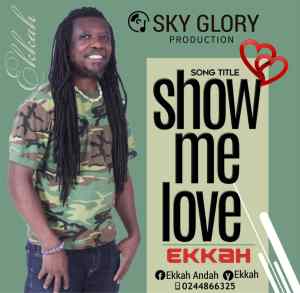 Ekkah – Show Me Love (Prod By Sky Glory)
