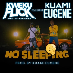 Kweku Flick – No Sleeping ft Kuami Eugene