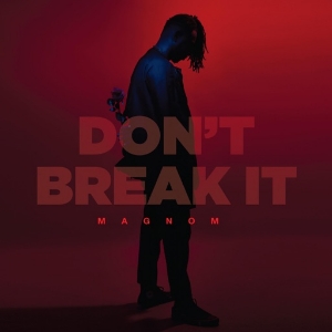 Don’t Break It by Magnom (Prod. by Magnom)