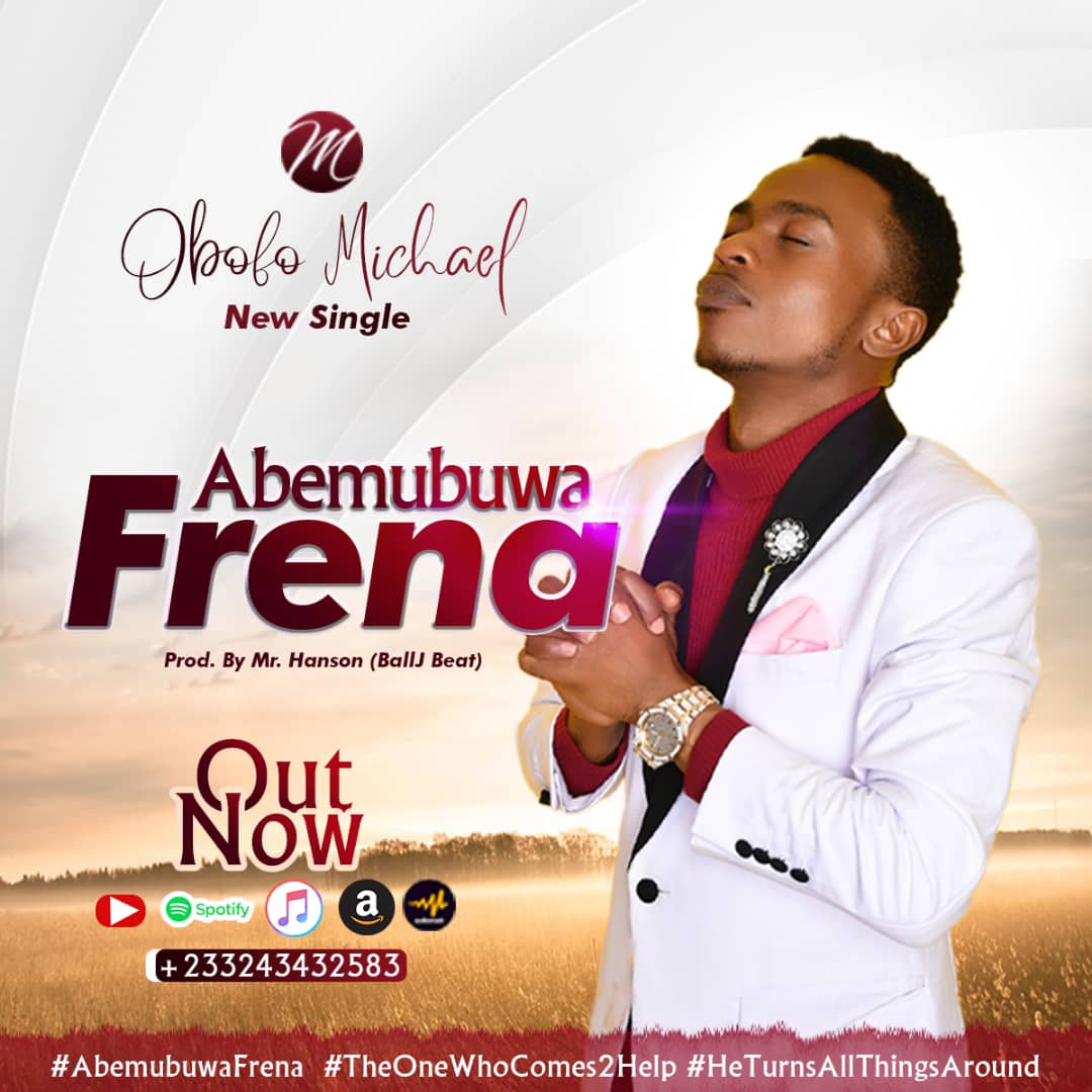 Latest Release Obofo Michael Abemubuwa Frena Nyame Bamu Prod By Ball J Beat Africapush Com