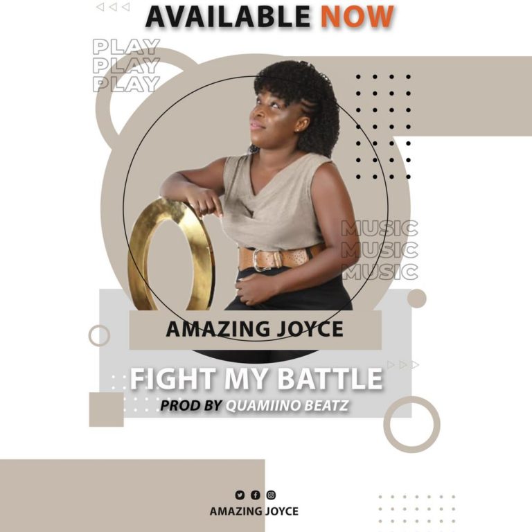 Amazing Joyce – Fight My Battle (Prod By Quamiino Beatz)