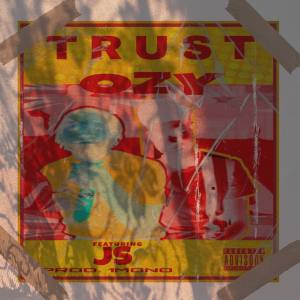 Ozy – Trust Ft. J-S (Prod. By By 1Mono)
