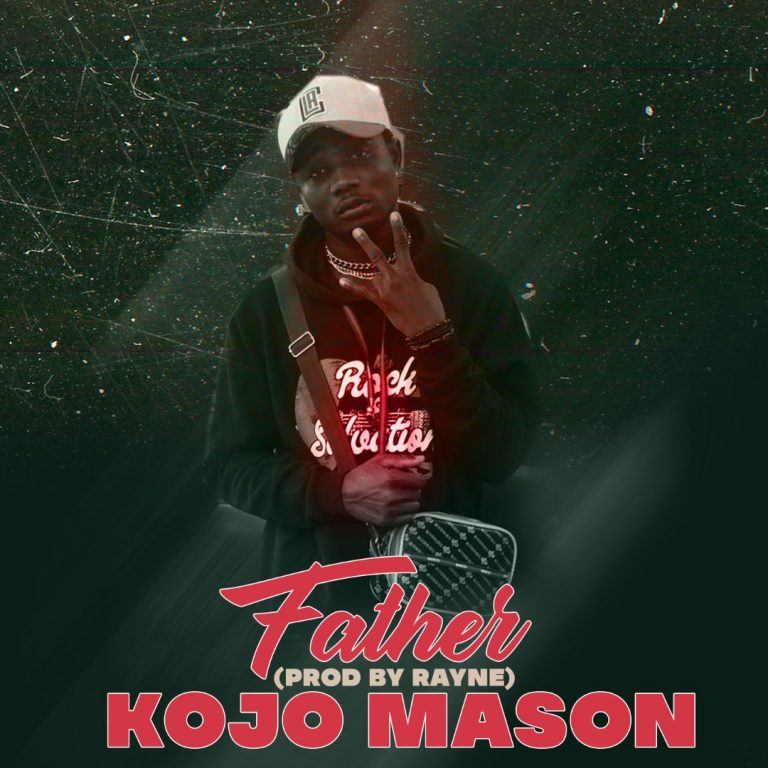 Kojo Mason – Father (Prod. By Rayne)