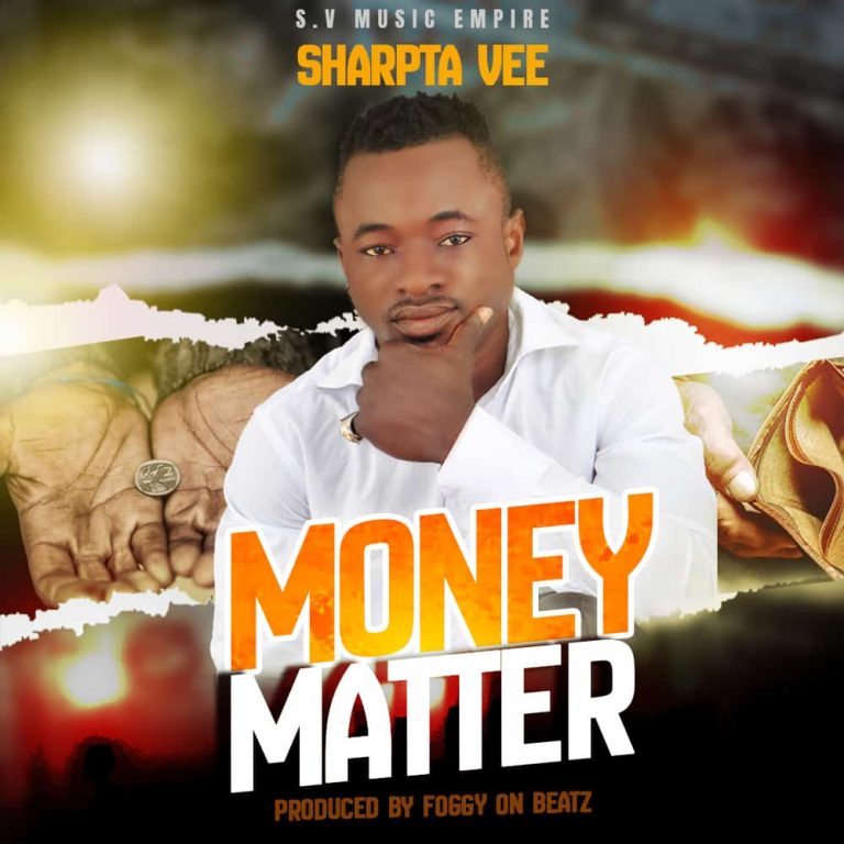 Sharpta Vee – Money Matter (Prod By Foggy On Beatz)