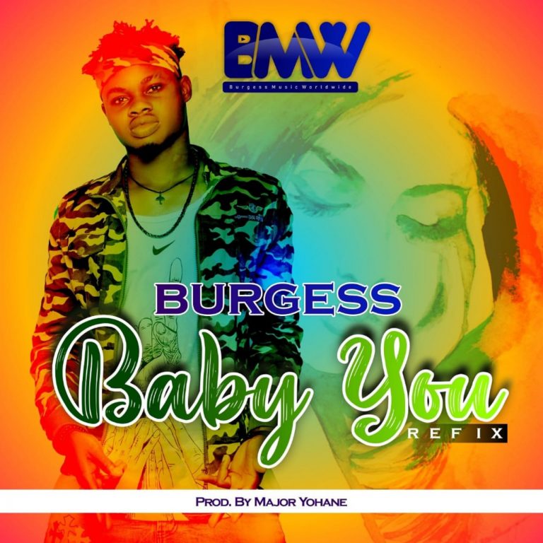 Burgess – Baby You Refix (Prod By Major Yohane)