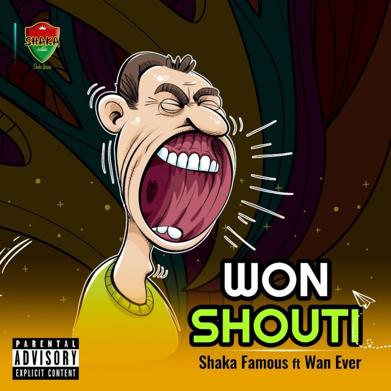 Shaka Famous – Won Shouti ft Wan Ever
