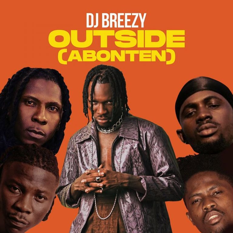 DJ Breezy – Outside (Abonten) ft. Mugeez, Black Sherif & Kwesi Arthur (Extended Version)