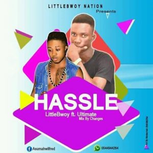 Littlebwoy - Hassle Ft Ultimate (Mixed by Changes)