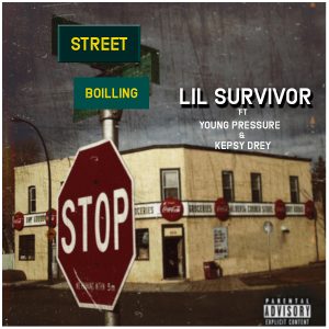 Lil Survivor - Street Boiling Feat. Young Pressure X Kepsy Drey