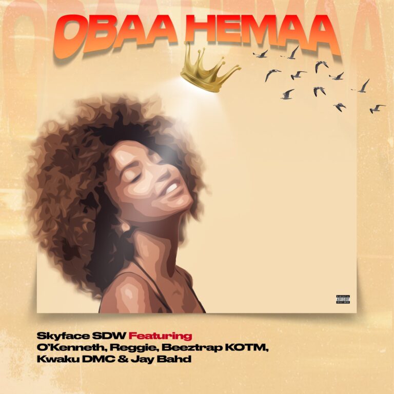 Skyface SDW – Obaa Hemaa ft. O’Kenneth, Reggie, Beeztrap KOTM, Kwaku DMC & Jay Bahd