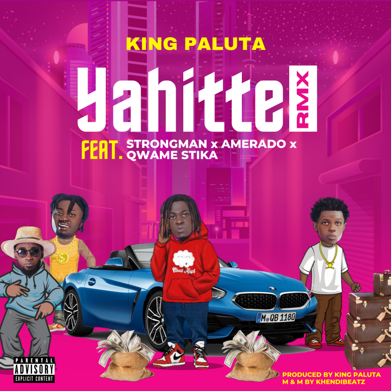 King Paluta – Yahitte Remix Ft Strongman x Amerado x Qwame Stika x Andy Dosty