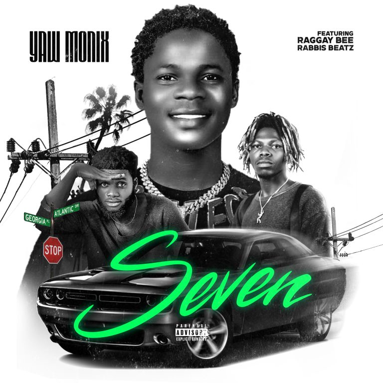Yaw Monix Out With New Music “SEVEN” Featuring Raggay Bee & Rabbis Beatz