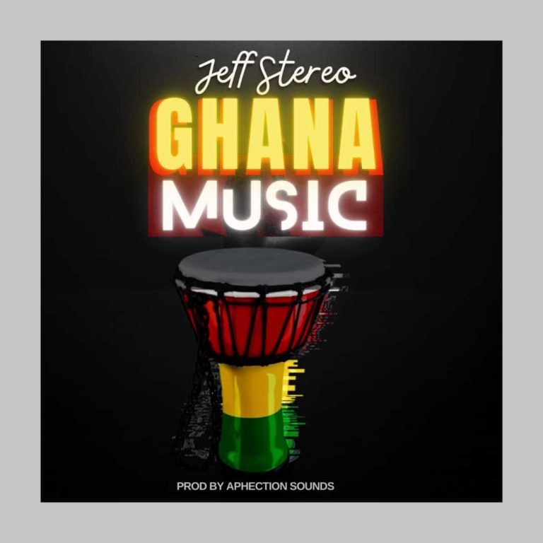 Jeff Stereo – Ghana Music (Prod By Aphection Sounds)