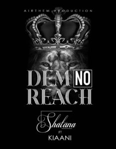Shatana Preaches God’s Power In New Song Titled “Dem No Reach”