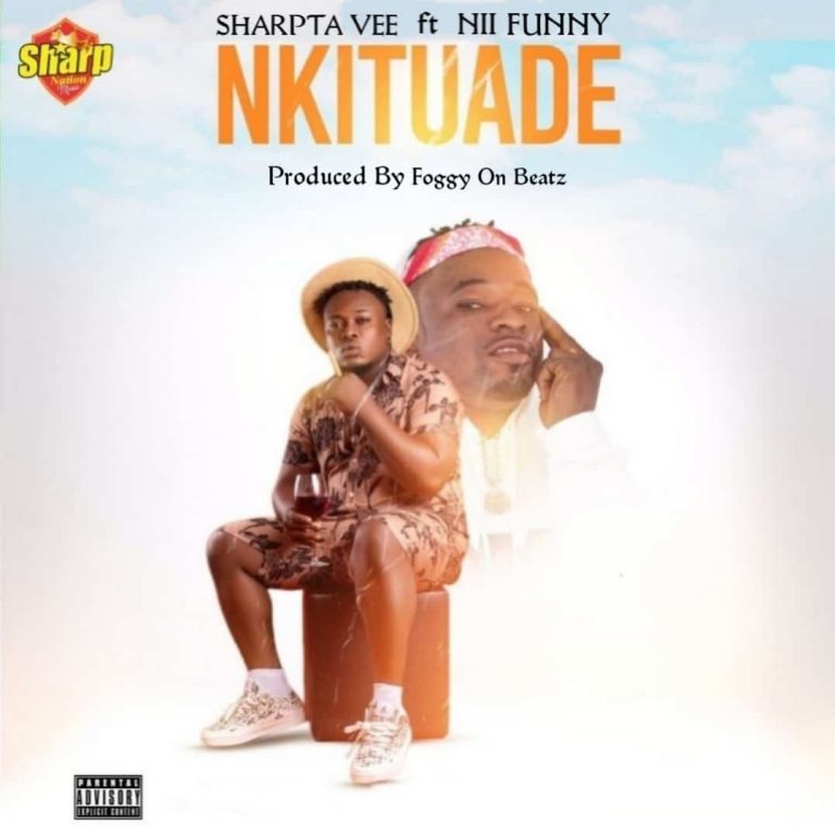 Sharpta Vee – Nkituade ft Nii Funny (Prod By Foggy On Beatz)