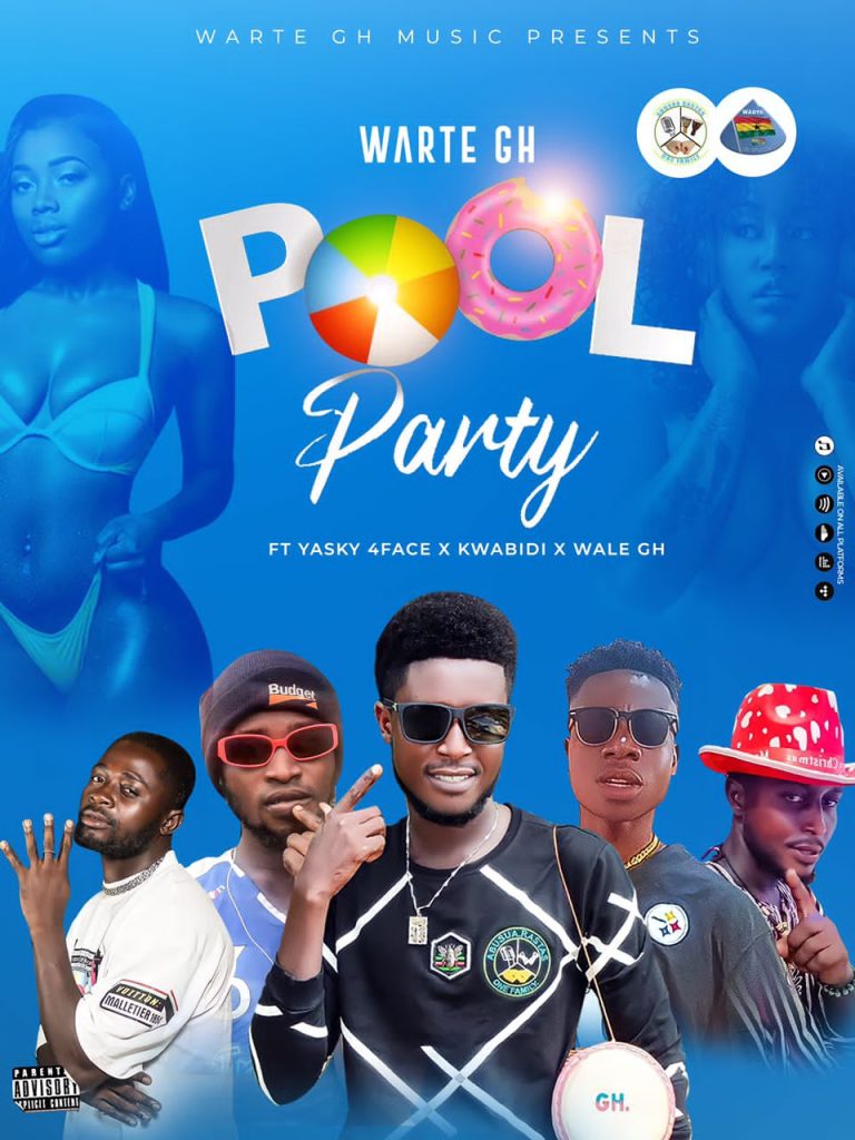 Warte Gh – Pool Party Ft Yasky 4Face X Kwabidi X Wale Gh Prod by Freshtus Beatz