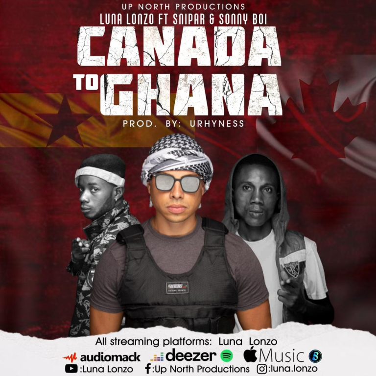 Luna Lonzo – Canada To Ghana ft Snipar & Sonny Boi