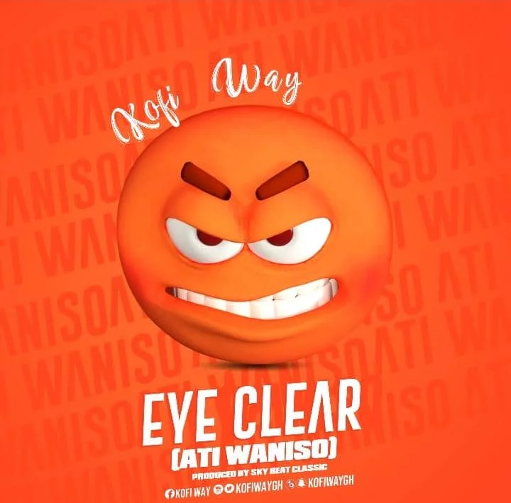 Kofi Way – Eye Clear (Prod. By Skybeat Classic)