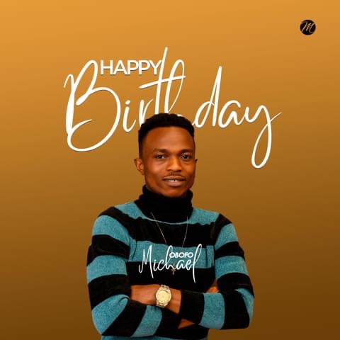 Gospel Artist Obofo Michael Marks Birthday with Inspiring Message and Chart-Topping Song.