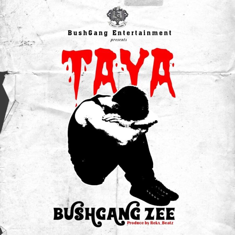 BushGang Zee – Taya (Prod By Rekx Beatz)