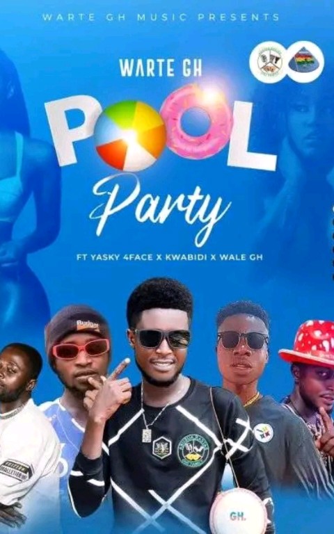 Warte Gh – Pool Party Ft Yasky 4Face X Kwabidi X Wale Gh