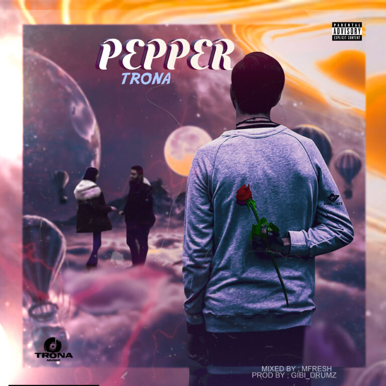Trona – Pepper (Prod. By MFresh)