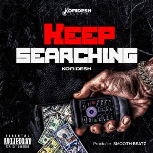 KofiDesh - Keep Searching (Prod. by Smooth Beatz)