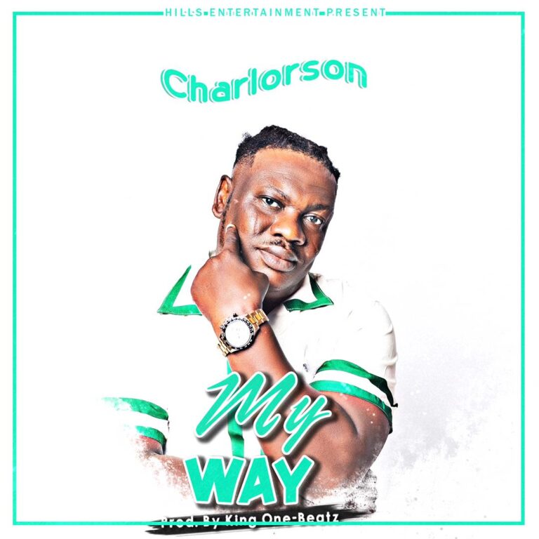 Charlorson – My Way (Prod By King One-Beatz)